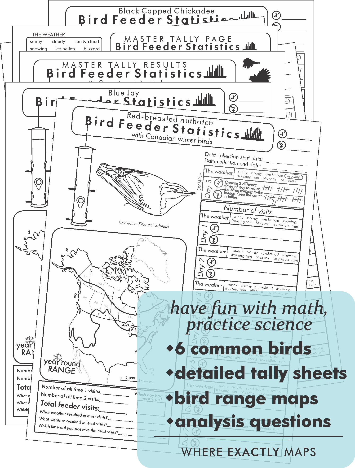 Practice statistics and science with Bird Feeder Statistics worksheet by Where Exactly Maps. Set of Worksheets include 6 common birds, detailed tally sheets, bird range maps and analysis questions